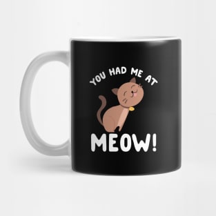 You had me at meow Mug